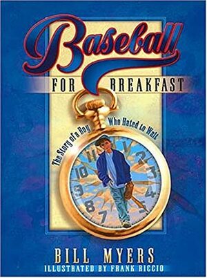 Baseball for Breakfast: The Story of a Boy Who Hated to Wait by Frank Riccio, Bill Myers