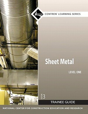 Sheet Metal Trainee Guide, Level One by Nccer