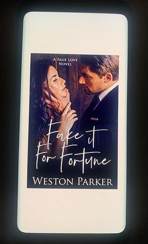 Fake it for Fortune by Weston Parker