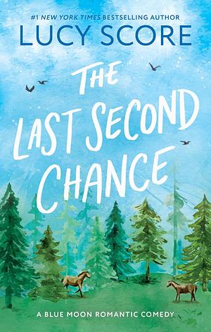 The Last Second Chance by Lucy Score