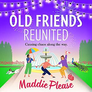 Old Friends Reunited by Maddie Please