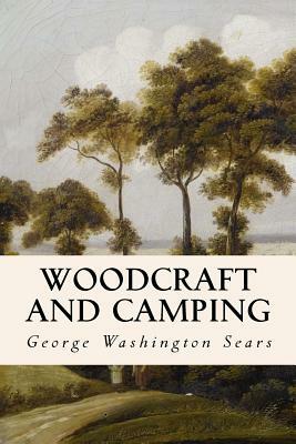 Woodcraft and Camping by George Washington Sears