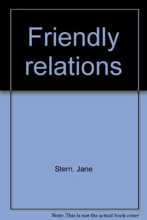 Friendly Relations by Jane Stern, Michael Stern