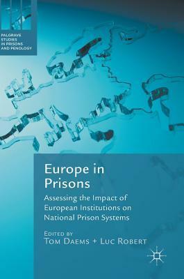 Europe in Prisons: Assessing the Impact of European Institutions on National Prison Systems by 