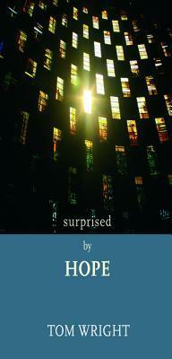 Surprised by Hope: Original, Provocative and Practical by N.T. Wright, Tom Wright