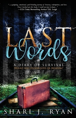 Last Words: A Diary of Survival by Shari J. Ryan