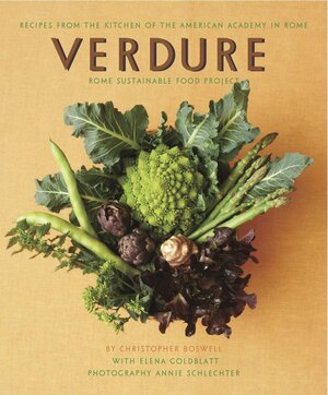 Verdure: Vegetable Recipes from the Kitchen of the American Academy in Rome, Rome Sustainable Food Project by Elena Goldblatt, Annie Schlechter, Christopher Boswell