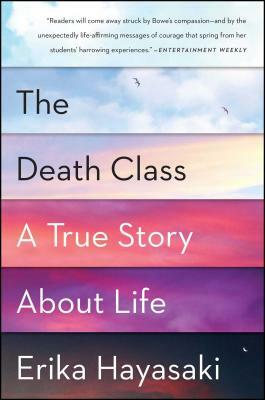 The Death Class: A True Story about Life by Erika Hayasaki