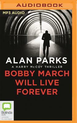 Bobby March Will Live Forever by Alan Parks