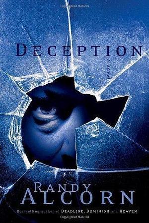 Deception by Randy Alcorn by Randy Alcorn, Randy Alcorn