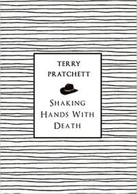 Shaking Hands with Death by Terry Pratchett