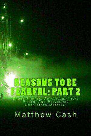 Reasons To Be Fearful Part 2 by Matthew Cash