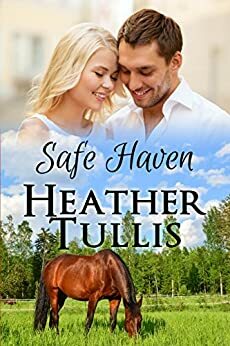 Safe Haven: Love in Juniper Ridge by Heather Tullis, Heather Justesen