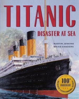 Titanic: Disaster at Sea by Martin Jenkins