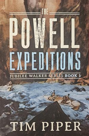 The Powell Expeditions by Tim Piper