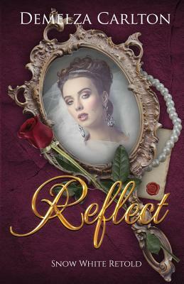 Reflect: Snow White Retold by Demelza Carlton