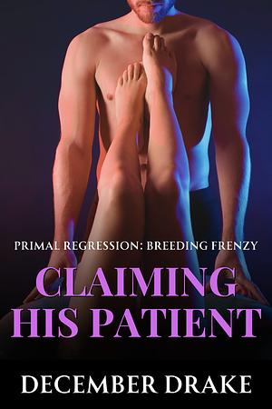 Claiming His Patient by December Drake