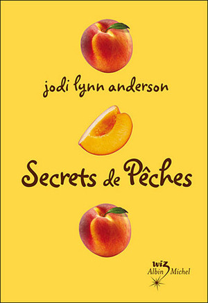 Secret de pêches by Jodi Lynn Anderson