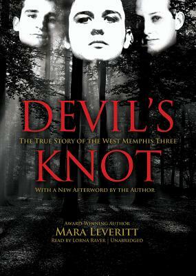 Devil's Knot: The True Story of the West Memphis Three by Mara Leveritt