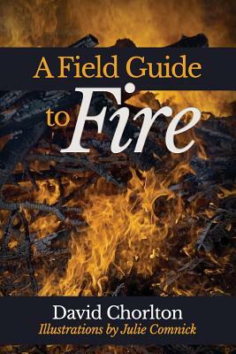 A Field Guide to Fire by David Chorlton