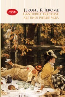 Gândurile trândave ale unui pierde vară by Jerome K. Jerome