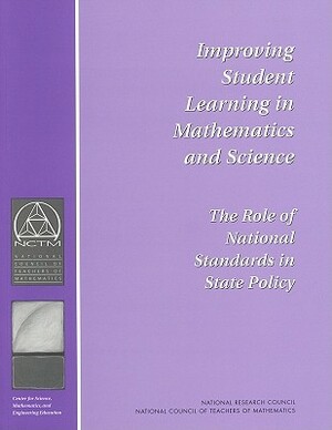 Improving Student Learning in Mathematics and Science: The Role of National Standards in State Policy by National Council of Teachers of Mathemat, National Research Council, Division of Behavioral and Social Scienc