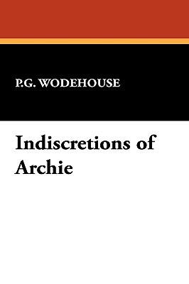 Indiscretions of Archie by P.G. Wodehouse