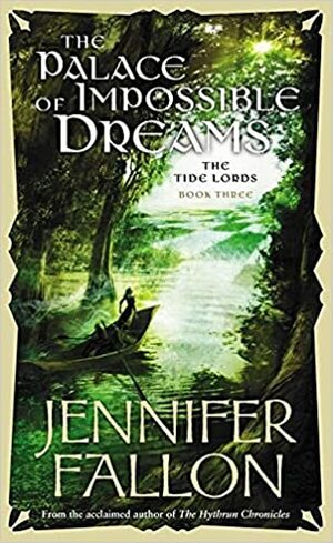 The Palace of Impossible Dreams by Jennifer Fallon