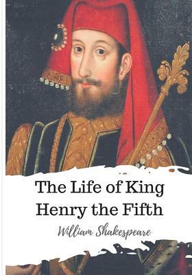 The Life of King Henry the Fifth by William Shakespeare