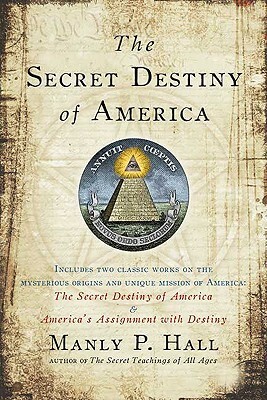 The Secret Destiny of America by Manly P. Hall