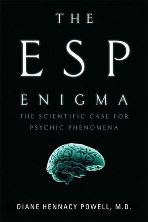 The ESP Enigma: The Scientific Case for Psychic Phenomena by Diane Hennacy Powell