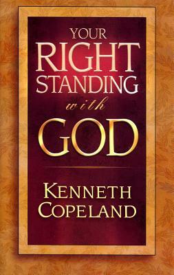 Your Rightstanding with God by Kenneth Copeland