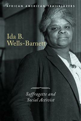 Ida B. Wells-Barnett: Suffragette and Social Activist by Naomi E. Jones