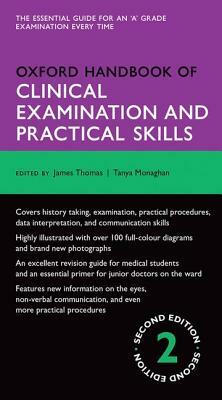 Oxford Handbook of Clinical Examination and Practical Skills by Tanya Monaghan, James Thomas