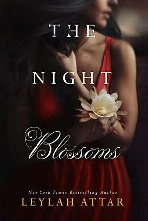 The Night Blossoms by Leylah Attar