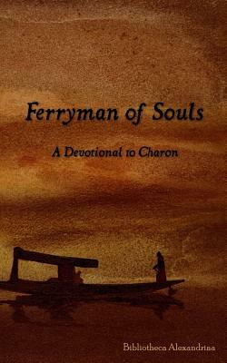 Ferryman of Souls: A Devotional to Charon by Galina Krasskova, Bibliotheca Alexandrina