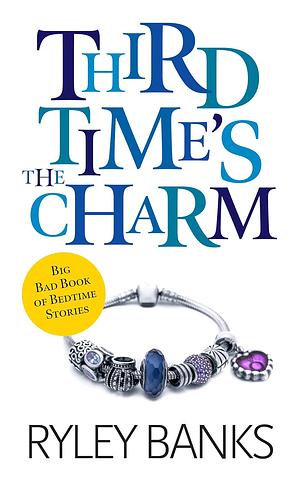 Third Time's the Charm: A Queer Transgender Romance by Ryley Banks
