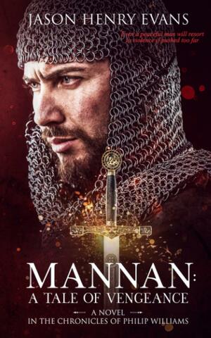 Mannan: a Tale of Vengeance: A Novel in the Chronicles of Philip Williams by Jason Evans