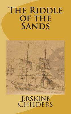 The Riddle of the Sands by Erskine Childers