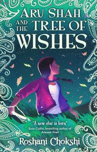 Aru Shah and the Tree of Wishes by Roshani Chokshi