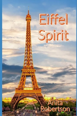 Eiffel Spirit by Anita Robertson, Anita Robertson
