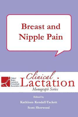 Breast and Nipple Pain by Kathleen Kendall-Tackett