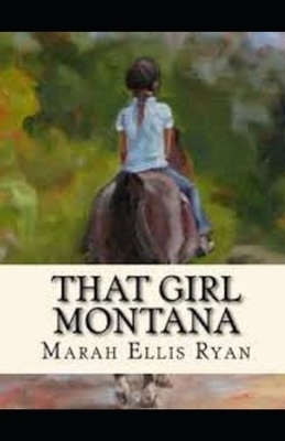 That Girl Montana Illustrated by Marah Ellis Ryan