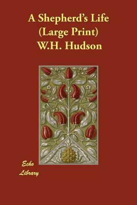 A Shepherd's Life by W.H. Hudson