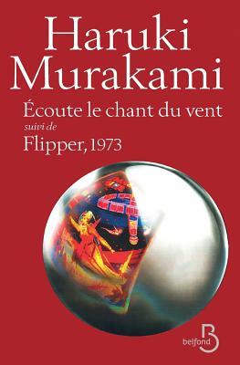 Écoute le chant du vent, suivi de Flipper, 1973 by Haruki Murakami