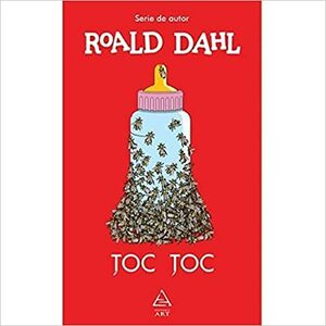 Țoc țoc by Roxana Tocilescu, Roald Dahl