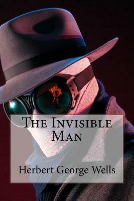 The Invisible Man Herbert George Wells by H.G. Wells