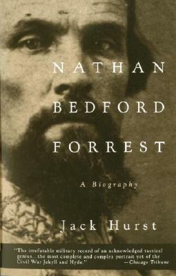 Nathan Bedford Forrest: A Biography by Jack Hurst