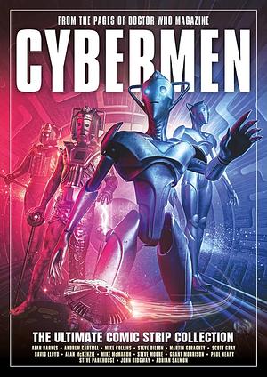 Cybermen: the Ultimate Comic Strip Collection by Grant Morrison, Steve Moore, Alan Moore, Alan Barnes