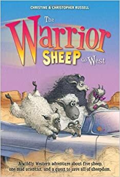 The Warrior Sheep Go West by Christopher Russell, Christine Russell